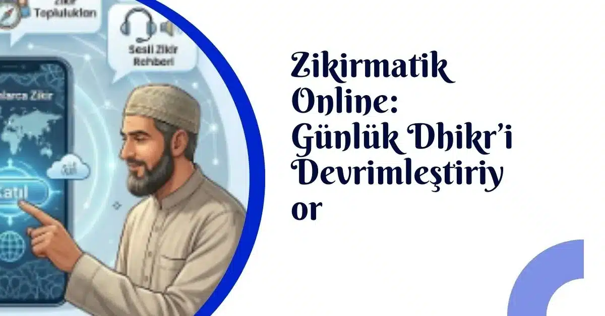 Zikirmatik Online Günlük Dhikr’i Devrimleştiriyor