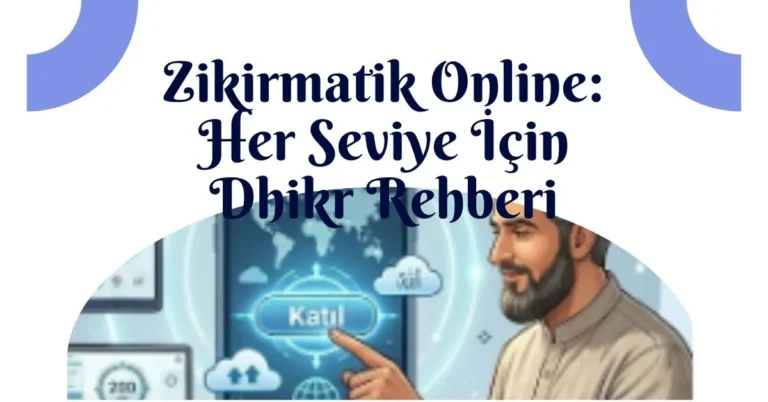 Zikirmatik Online Her Seviye İçin Dhikr Rehberi